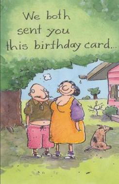 We both sent you this birthday card...